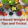 Plant-Based Weight Gain: Tips and Tricks!