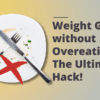 Weight Gain without Overeating: The Ultimate Hack!