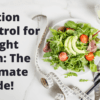 Portion Control for Weight Gain: The Ultimate Guide!