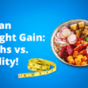 Vegan Weight Gain: Myths vs. Reality!